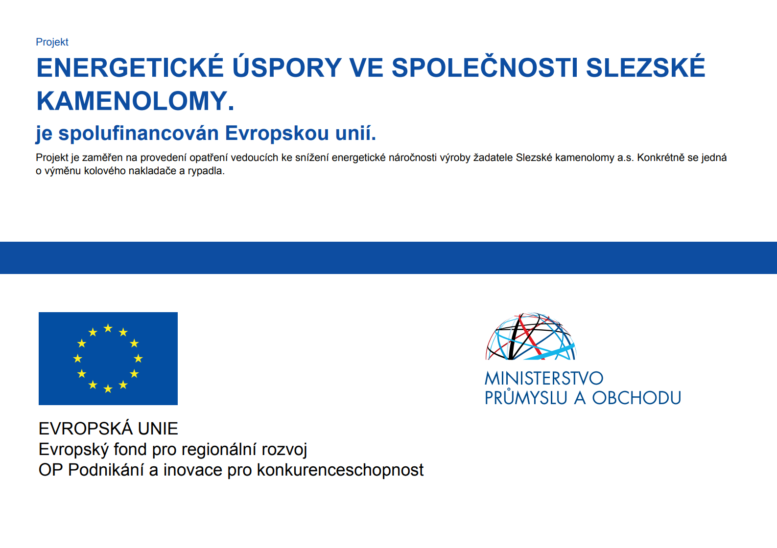 Energetické úspory ve společnosti slezské kamenolomy je spolufinancován Evropskou unií.